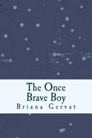 The Once Brave Boy 1535250844 Book Cover