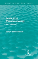Dialectical phenomenology: Marx's method (The International library of phenomenology and moral sciences) 041557045X Book Cover