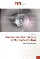 Femtosecond laser surgery of the crystalline lens 6138455568 Book Cover