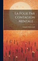 La Folie Par Contagion Mentale... 1021857386 Book Cover