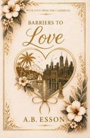 Barriers to Love (With Love From the Caribbean) 1918483035 Book Cover
