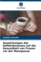 Auswirkungen des Koffeinkonsums auf die Gesundheit von Frauen vor der Menopause (German Edition) 620874640X Book Cover