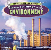 Exploring Our Impact on the Environment 1448861772 Book Cover