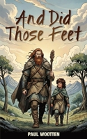 And Did Those Feet 0993504280 Book Cover