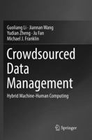 Crowdsourced Data Management: Hybrid Machine-Human Computing 9811078467 Book Cover