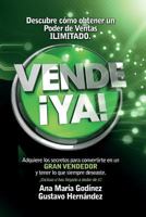 Vende YA!, Adquiere Lo Secretos Para Convertirte En Un Gran Vendedor: Obten Lo Que Siempre Deseaste Incluso Si Has Llegado a Dudar de Ti! 6070077822 Book Cover