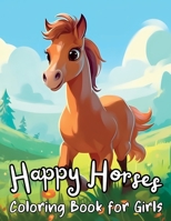 Happy Horses: A Joyful Coloring Book for Girls 1088138454 Book Cover