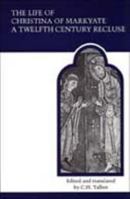 The Life of Christina of Markyate: A Twelfth Century Recluse (MART: The Medieval Academy Reprints for Teaching) 0199556059 Book Cover