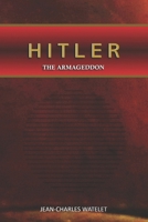 Hitler: The Armageddon (Explorations of Power, the Mind, and the Universe) B0DR653HRX Book Cover