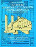 Old House Measured and Scaled Detail Drawings: for Builders and Carpenters 0486244385 Book Cover