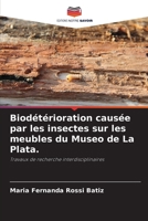 Biod�t�rioration caus�e par les insectes sur les meubles du Museo de La Plata. 6205730618 Book Cover