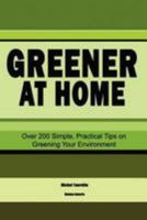 Greener at home: Over 200 Simple, Pratical Tips on Greening Your Environment 0986545619 Book Cover