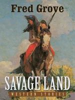 Savage Land: Western Stories 1594148333 Book Cover