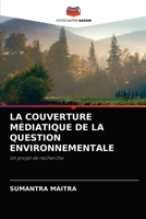 LA COUVERTURE MÉDIATIQUE DE LA QUESTION ENVIRONNEMENTALE: Un projet de recherche 6203135186 Book Cover