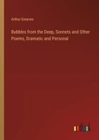 Bubbles from the Deep, Sonnets and Other Poems, Dramatic and Personal 3388444315 Book Cover