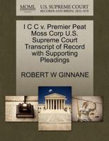 I C C v. Premier Peat Moss Corp U.S. Supreme Court Transcript of Record with Supporting Pleadings 1270431706 Book Cover