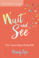 Wait and See Participant’s Guide: A Six-Session Study on Waiting Well 1434712095 Book Cover