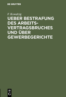 Ueber Bestrafung Des Arbeitsvertragsbruches Und �ber Gewerbegerichte 3111174344 Book Cover