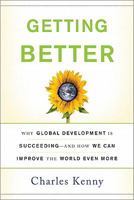 Getting Better: Why Global Development Is Succeeding--And How We Can Improve the World Even More 0465020151 Book Cover