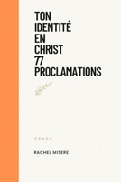 Identite en Christ 77 Proclamations B0BRD73W6W Book Cover