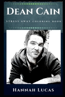 Dean Cain Stress Away Coloring Book: An Adult Coloring Book Based on The Life of Dean Cain. 1672310989 Book Cover