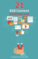 21 B2B Content Marketing Cases: Inspirerende actuele Nederlandse cases 1519467567 Book Cover