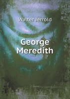George Meredith: an essay towards appreciation 1010140841 Book Cover