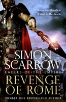 Revenge of Rome (Eagles of the Empire 23): The Thrilling New Eagles of the Empire Novel - Macro and Cato Return! 1472287215 Book Cover