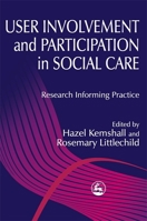 User Involvement and Participation in Social Care: Research Informing Practice 1853027774 Book Cover