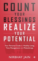 Count Your Blessings, Realize Your Potential: Your Personal Guide to Healthy Living,Time Management and Philanthropy 1638736146 Book Cover