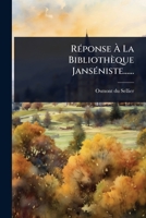 RÃ(c)ponse Ã La Bibliothèque JansÃ(c)niste...... (French Edition) 1024847470 Book Cover