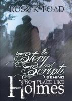 The Story and Scripts Behind No Place Like Holmes 1780924240 Book Cover