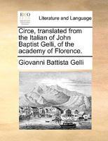 La circe e I capricci del bottaio: Dialoghi. Ridotti per uso delle classi superiori del ginnasio da Pier Felice Balduzzi (Italian Edition) 0548664234 Book Cover