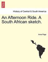 An Afternoon Ride. A South African sketch. 1241181705 Book Cover