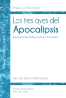 Los tres ayes del Apocalipsis: Interpretación histórica de las trompetas del Apocalipsis (Estudios en Apocalipsis) (Spanish Edition) B08GVJLKDV Book Cover