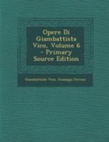 Opere Di Giambattista Vico, Volume 6 1293445312 Book Cover