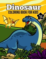 Dinosaur Coloring Book for Kids Age 4-8: Cute Dinosaur Coloring Book for kids - Fun Children's Coloring Book for Boys & Girls With 50 Dinosaur Designs T-rex, Triceratops, Stegosaurus, Fossils & More! B08XGSTR1W Book Cover