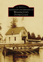 Lighthouses and Lifesaving on Washington's Outer Coast 0738559717 Book Cover
