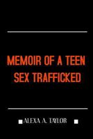 Memoir of a Teen Sex Trafficked 1387059084 Book Cover