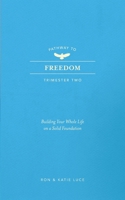 PATHWAY TO FREEDOM: Trimester 2: Building Your Whole Life on a Strong Foundation B0CC46P3SR Book Cover