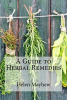 A Guide to Herbal Remedies 1530574021 Book Cover