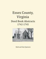 Essex County, Virginia Deed Book Abstracts 1742-1745 1680343548 Book Cover