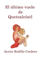 El último vuelo de Quetzalcóatl B0C2RTN91B Book Cover