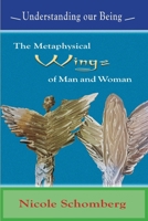 The Metaphysical Wings of Man and Woman: Understanding our Being 1956381678 Book Cover