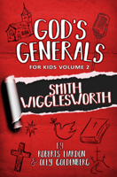God's Generals for Kids/Smith Wigglesworth: Volume 2 1610361156 Book Cover