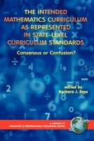 The Intended Mathematics Curriculum as Represented in State-Level Curriculum Standards: Consensus or Confusion? (Hc) 1930608535 Book Cover