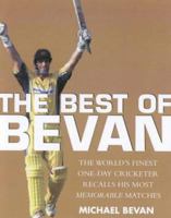 The Best of Bevan: The World's Finest One-Day Cricketer Recalls His Most Memorable Moments 1865089338 Book Cover