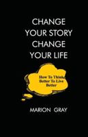 Change Your Story, Change Your Life 9786936868 Book Cover