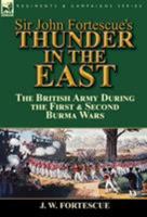 Sir John Fortescue's Thunder in the East: The British Army During the First & Second Burma Wars 1782824960 Book Cover