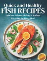 Quick & Healthy Fish Recipes: Delicious Salmon, Shrimp, & Seafood Favorites for Every Meal (Holiday Cookbooks) B0F2HWX4N1 Book Cover